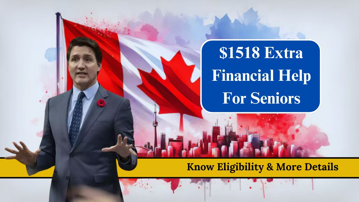 $1518 Extra Financial Help For Seniors In Canada 2024