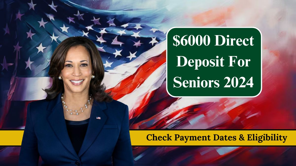 $6000 Direct Deposit For Seniors 2024