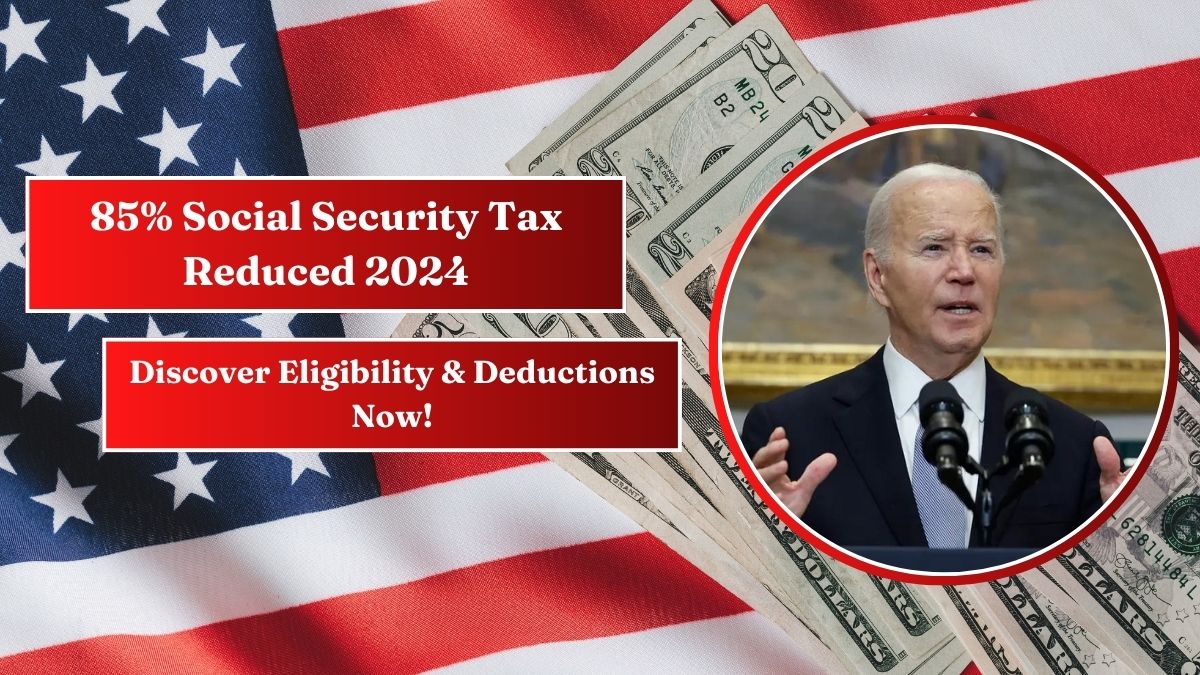 85% Social Security Tax Reduced 2024 – Discover Eligibility & Deductions Now!