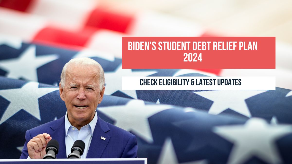 Biden’s Student Debt Relief Plan 2024