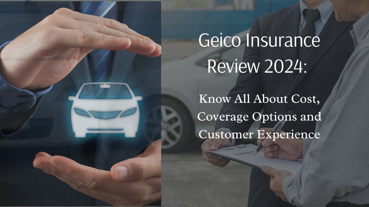 Geico Insurance Review 2024: