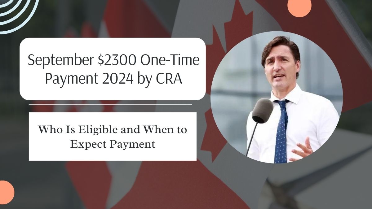 September $2300 One-Time Payment 2024 by CRA