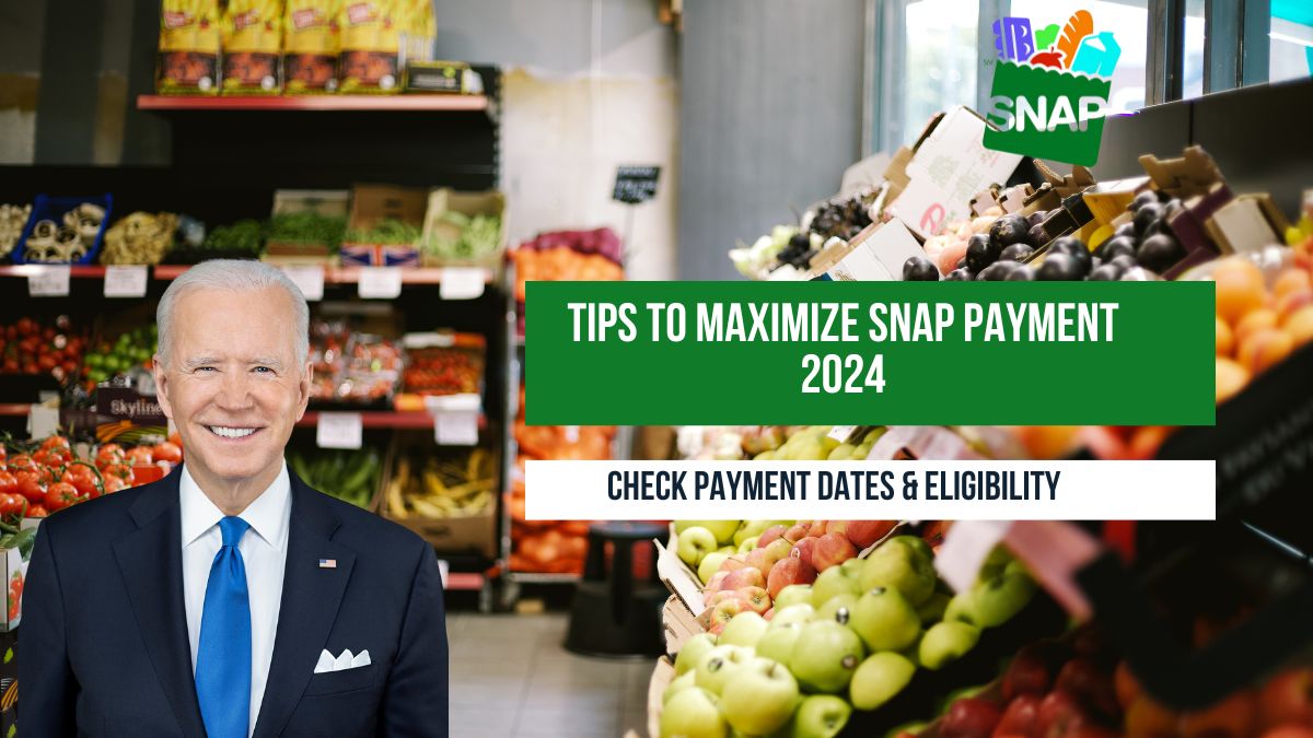 Tips to Maximize SNAP Payment 2024